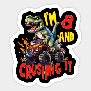 I'm 8 and Crushing It 8yr 8th Eight Birthday Monster Truck T-Rex Dinosaur Boy Girl 8 Years Old Sticker